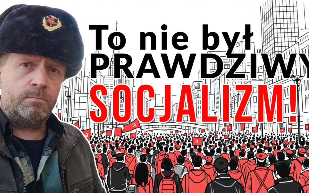 To nie był PRAWDZIWY socjalizm!
